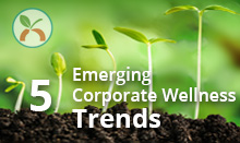 5 Emerging Corporate Wellness Trends to Promote Health and Productivity