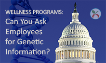 Genetic Information Focus of Bill to Improve Employee Wellness Programs